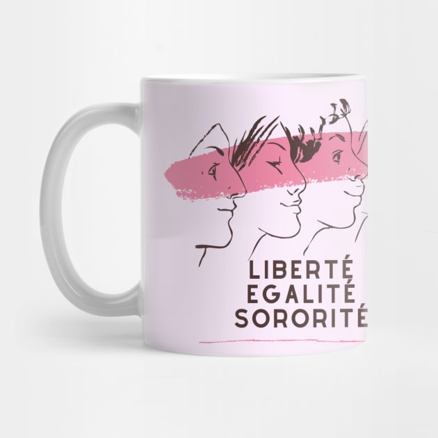 Liberty, Equality, Sisterhood Liberté egalité sororité by From Mars